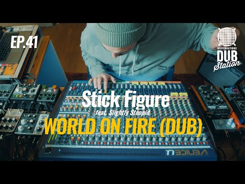 @StickFigure  (feat. Slightly Stoopid) - World on Fire [DUB] 🎛️ DUBSTATION | Ep.#41