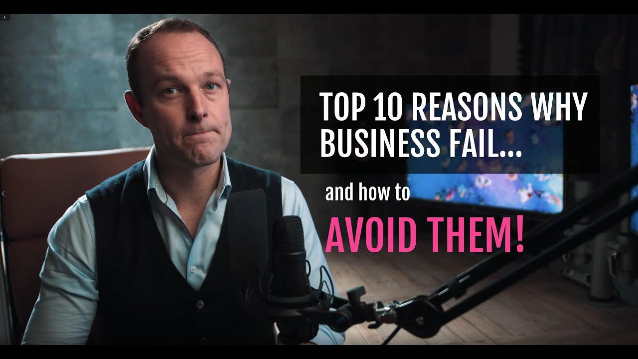 Top 10 reasons why businesses fail - and how to avoid them! - YouTube