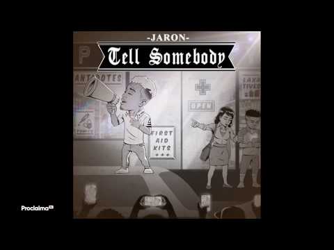 Jaron Nurse  - Tell Somebody