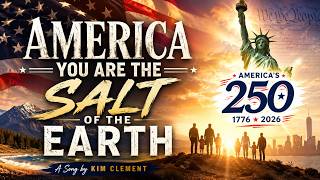 America, You Are The Salt Of The Earth | Kim Clement’s Patriotic Anthem For America’s 250th