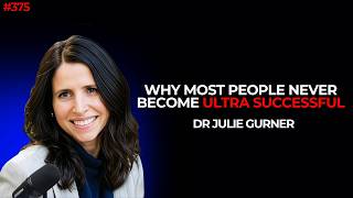 Dr. Julie Gurner | The Audacity to Be Ultra Successful | 375