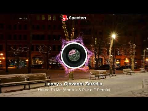 Leony x Giovanni Zarrella - Home To Me (Anntrix & Pulse-T Remix)
