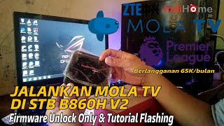 Jalankan MOLA TV di STB B860H V2 || Firmware Unlock Only & Tutorial Flashing