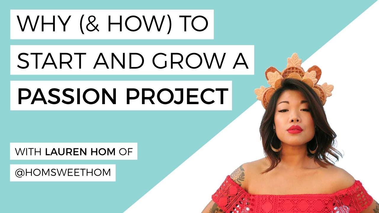 How to Start & Grow a Passion Project- LIVE with Lauren Hom of @homsweethom