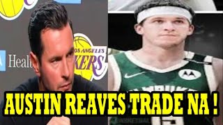 JUST IN! Austin Reaves TRADE ng LAKERS! PAYAG NA ang BUCKS sa TRADE NGAYON