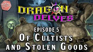 Of Cultists and Stolen Goods | Dragon Delves Episode 5 | Dungeons and Dragons Actual Play