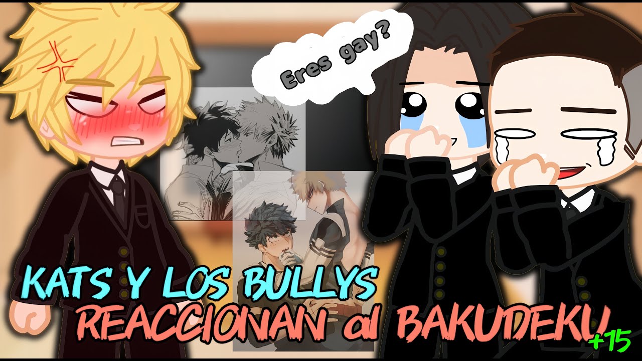 🔥💦Katsuki y sus amigos REACCIONAN al BAKUDEKU/DEKUBAKU💦🔥 ¦ +15 ¦ Gacha Club