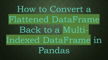 How to Convert a Flattened DataFrame Back to a Multi-Indexed DataFrame in Pandas