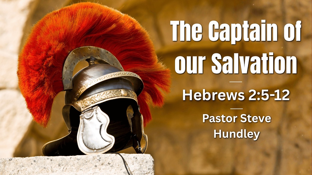 The Captain of our Salvation | Pastor Steve Hundley | Yorktown Church of the Nazarene