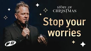 Candlelight Celebration | How to stop your worries | Family Bigger | ICF Church