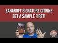 Zaharoff Signature Citrine - Get A Sample Before Buying!