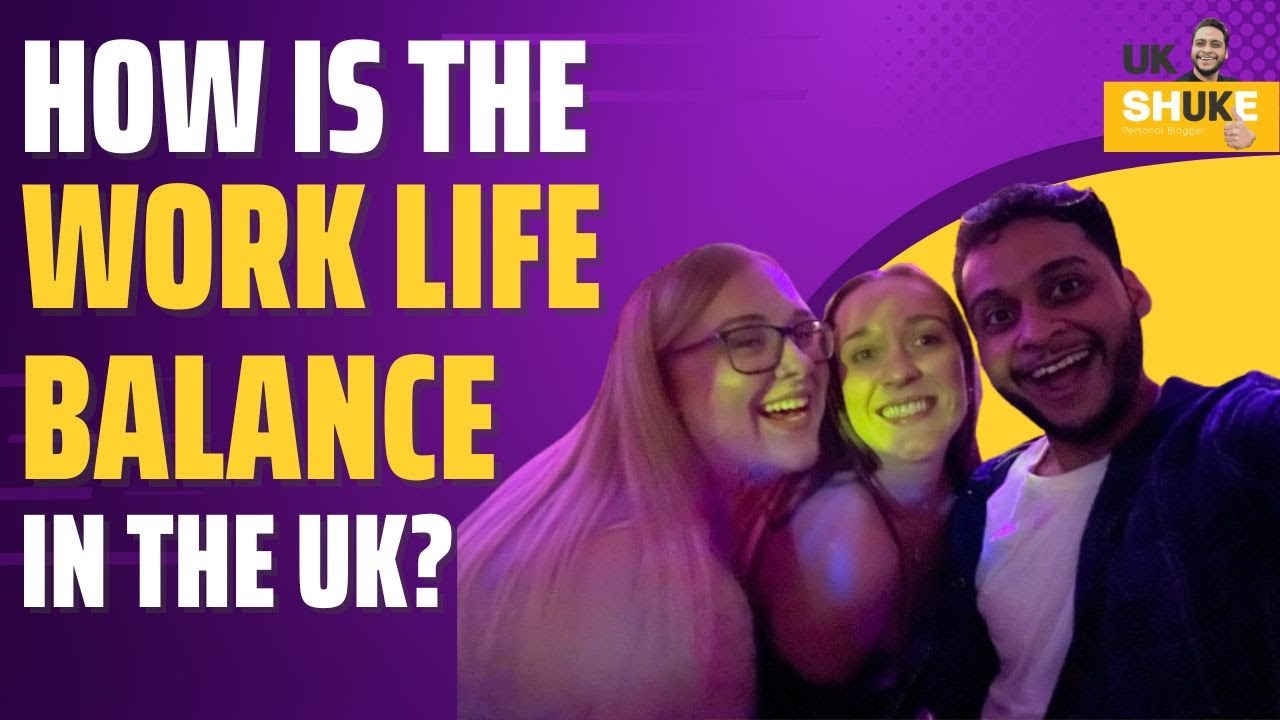 Work Culture in the UK & Work-Life Balance Explained | UkShuke - YouTube
