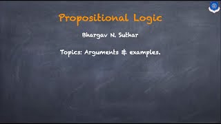 Propositional Logic: Arguments | Part 6 |