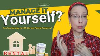 Can You Manage an IRA Owned Rental Property Yourself