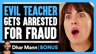 EVIL TEACHER Gets Arrested For FRAUD | Dhar Mann Bonus!