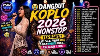 Dangdut Koplo 2026 Nonstop Terbaru Lagu Galau Paling Sakit U0026 Bikin Nyesek  Album 1jam