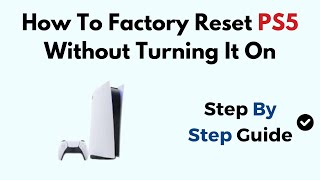 How To Factory Reset PS5 Without Turning It On