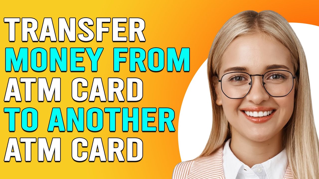 Send Money From My Debit Card To Another Debit Card How To Transfer Money From ATM To Another ATM Card (How To Make Fund