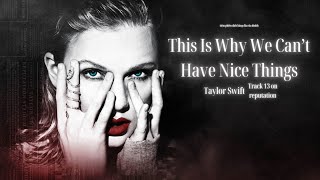 Vietsub - Lyrics || This Is Why We Can’t Have Nice Things - Taylor Swift