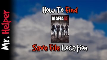 How To Find Mafia II Save File Location
