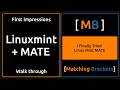 I Finally Tried Linux Mint MATE | First Impressions &amp; Walkthrough