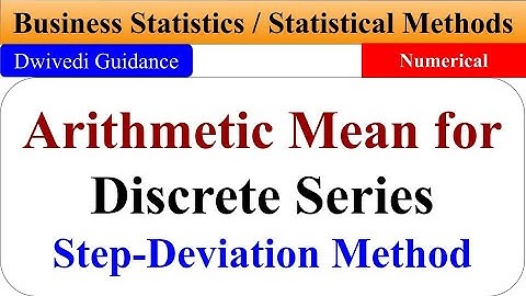 Mean calculation of discrete series, Step Deviation Method of Mean, business statistics, arithmetic