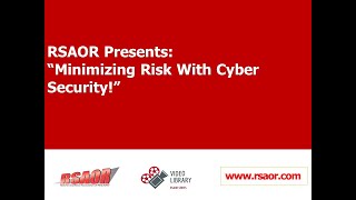 RSAOR Training/Update Videos: Minimizing Risk With Cyber Security!