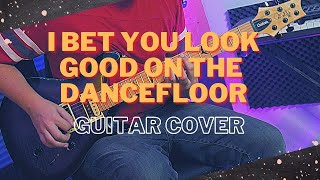 I Bet You Look Good On The Dancefloor (Guitar Cover)
