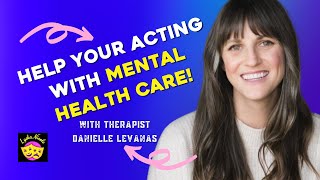 Mental Health Exercises for Actors | Drama Therapist Danielle Levanas Shares Tips