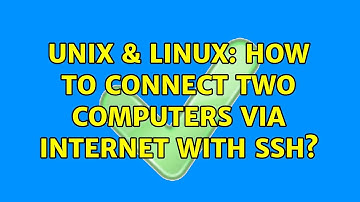 Unix & Linux: How to connect two computers via internet with ssh? (2 Solutions!!)