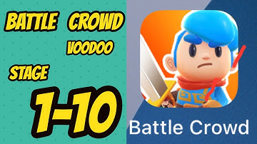 Battle Crowd Game Stage 1-10 Gameplay Walkthrough (Android-iOS)
