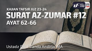 Tafsir Juz 23: Surat Az-Zumar #12 Ayat 62-66 - Ustadz Dr. Firanda Andirja, M.A