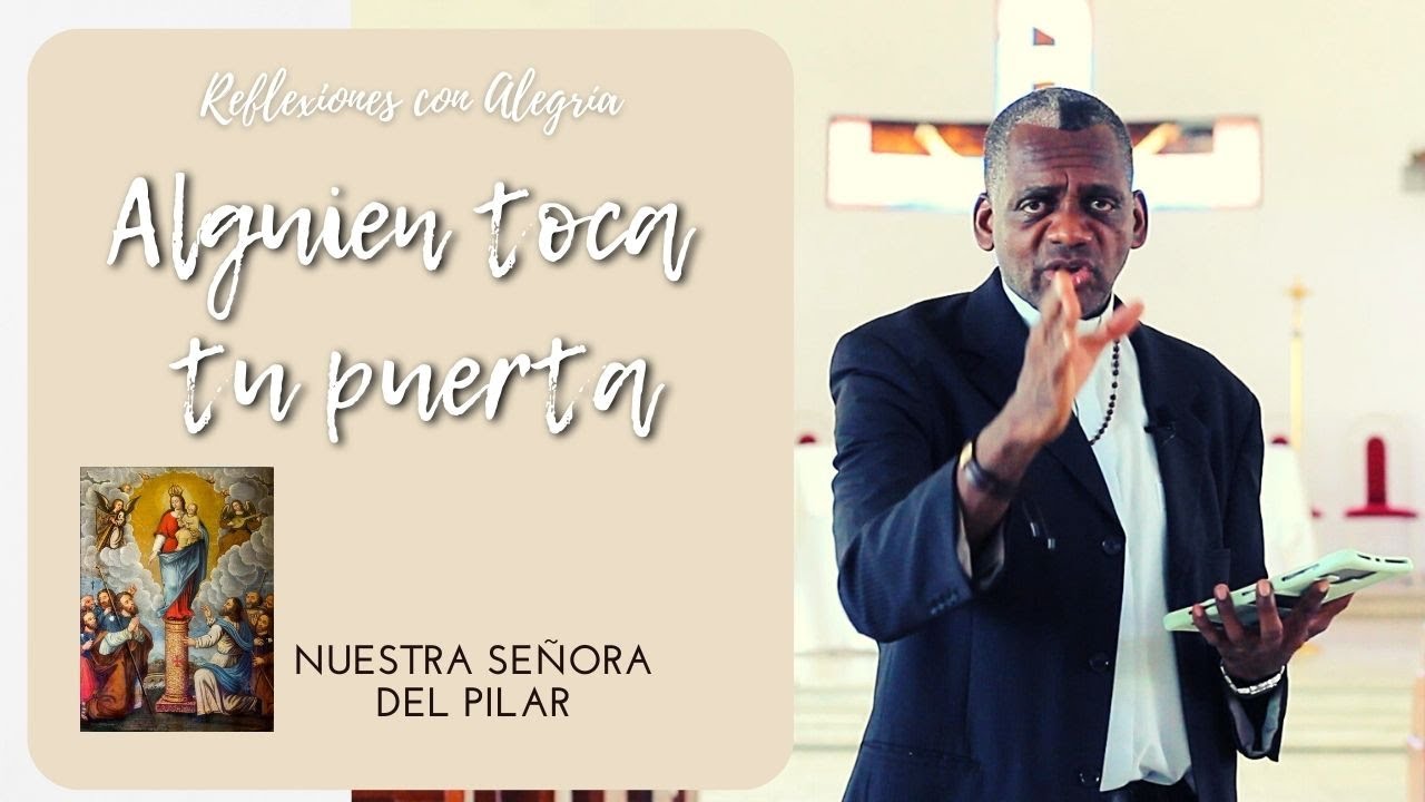 Alguien toca tu puerta | Reflexiones con Alegría #8 | El Padre de la ...