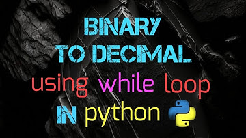 Binary To Decimal using while loop In python