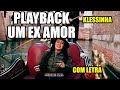 PLAYBACK UM EX AMOR  - SERESTA DA KLESSINHA - KARAOKÊ UM EX AMOR