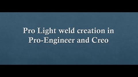 How to create Weld in Pro-E/Creo