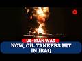US-Iran War: Hours After Attack Of Thai Cargo Vessel, Oil Tanker Hit In Iraq