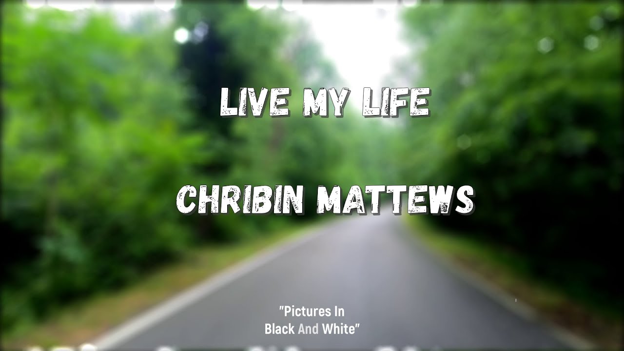 Chribin Mattews Live My Life (Lyrics) YouTube