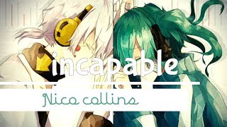 nightcore Incapable nico Collins S