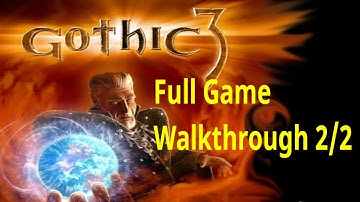Gothic 3 Full Game Walkthrough Playthrough Longplay Gameplay 2/2  *2 Endings