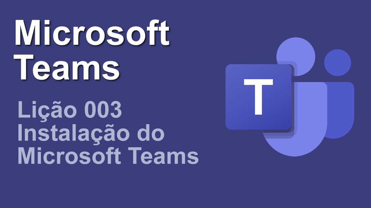 Microsoft Teams - Lição 003 Instalação do Microsoft Teams - YouTube