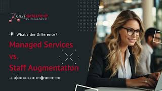 What's the Difference Between Managed Services vs.  Staff Augmentation?