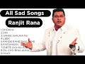 All Sad Songs || Best Sad Songs || Volume 1 || Ranjit Rana Mp3 Song