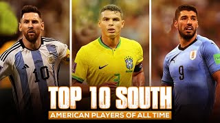 Legendary Ballers: Top 10 South American Football Players of All Time