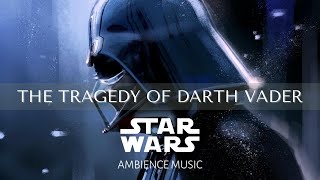 The Tragedy of Darth Vader | Ambient Music | #StarWars