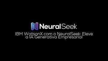 IBM WatsonX com o NeuralSeek: Eleve a IA Generativa Empresarial