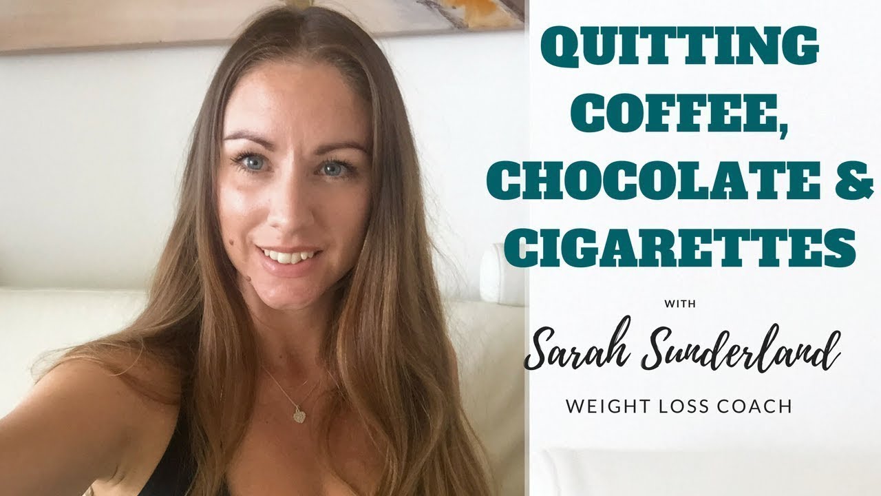 QUITTING SUGAR, COFFEE AND CIGARETTES YouTube