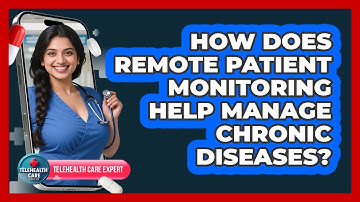 How Does Remote Patient Monitoring Help Manage Chronic Diseases? - Telehealth Care Expert