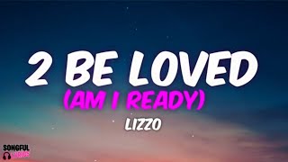 2 Be Loved Am I Ready - Lizzo Song Lyrics