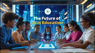 The Future of Artificial Intelligence in Education | How AI is Transforming Learning